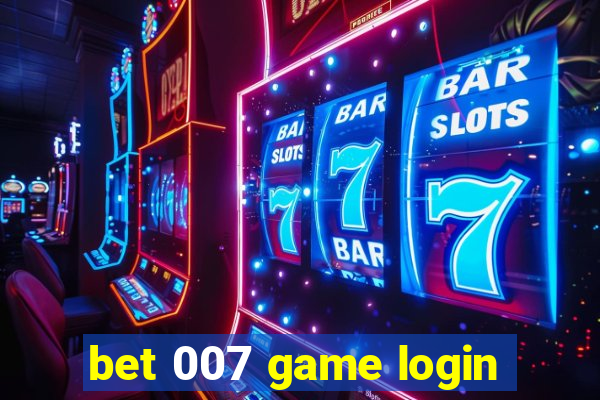 bet 007 game login